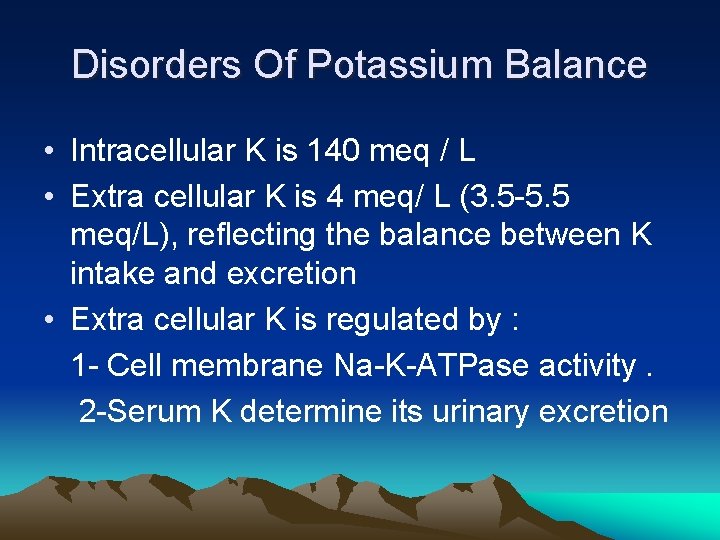 Disorders Of Potassium Balance • Intracellular K is 140 meq / L • Extra
