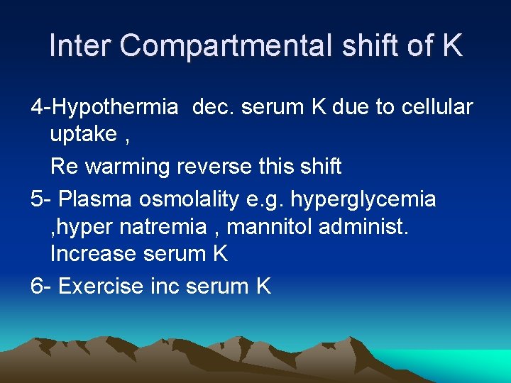 Inter Compartmental shift of K 4 -Hypothermia dec. serum K due to cellular uptake