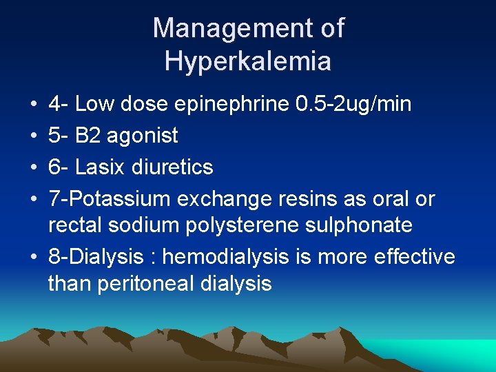 Management of Hyperkalemia • • 4 - Low dose epinephrine 0. 5 -2 ug/min