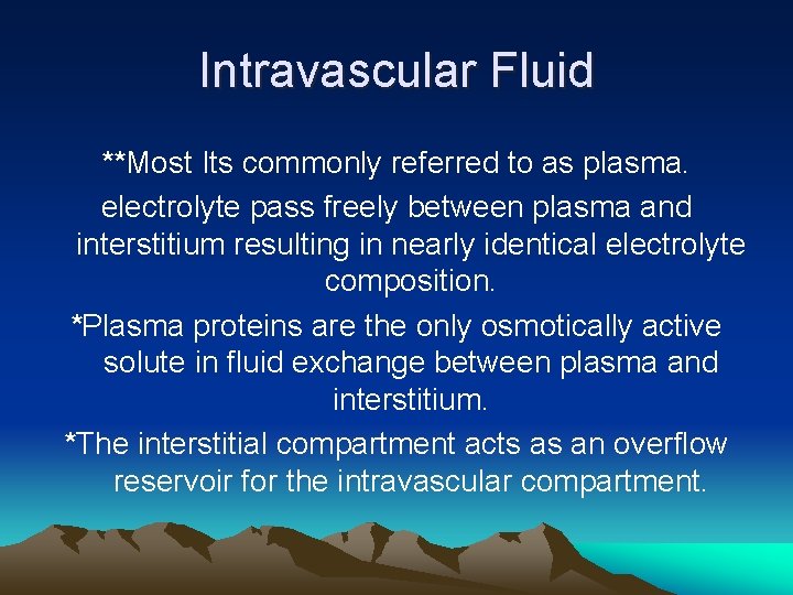 Intravascular Fluid **Most Its commonly referred to as plasma. electrolyte pass freely between plasma