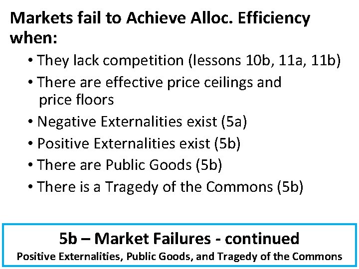 Markets fail to Achieve Alloc. Efficiency when: • They lack competition (lessons 10 b,