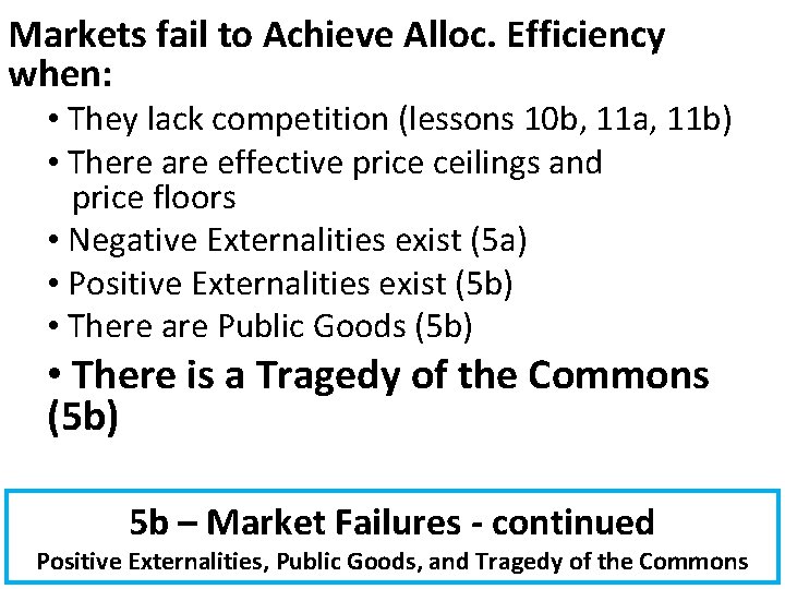 Markets fail to Achieve Alloc. Efficiency when: • They lack competition (lessons 10 b,