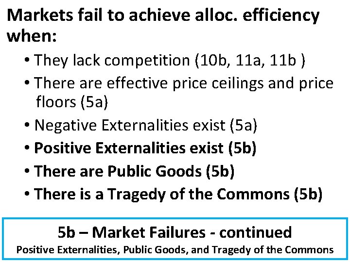 Markets fail to achieve alloc. efficiency when: • They lack competition (10 b, 11