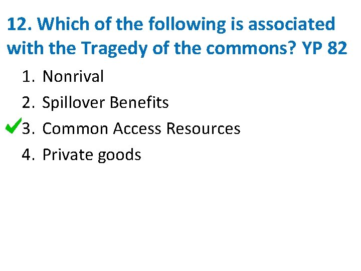 12. Which of the following is associated with the Tragedy of the commons? YP