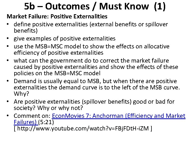 5 b – Outcomes / Must Know (1) Market Failure: Positive Externalities • define