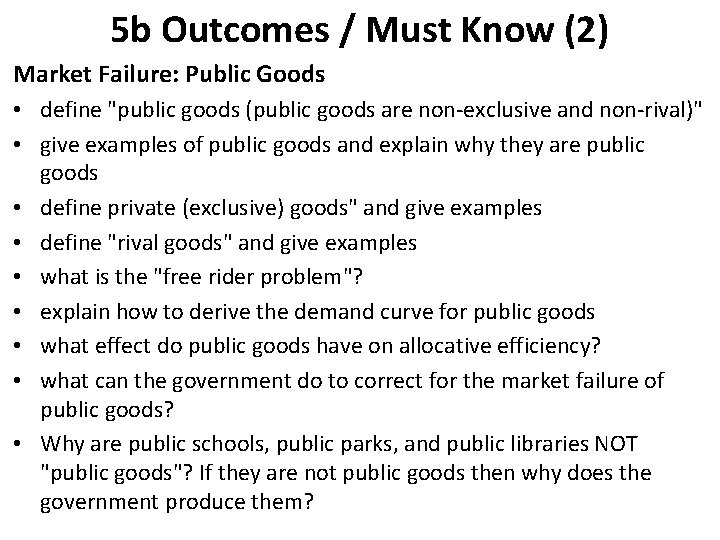 5 b Outcomes / Must Know (2) Market Failure: Public Goods • define "public