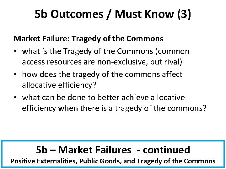 5 b Outcomes / Must Know (3) Market Failure: Tragedy of the Commons •
