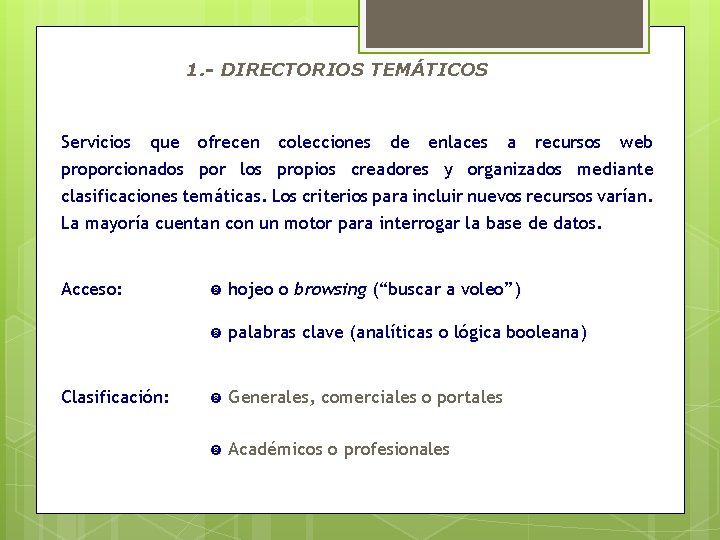 1. - DIRECTORIOS TEMÁTICOS Servicios que ofrecen colecciones de enlaces a recursos web proporcionados