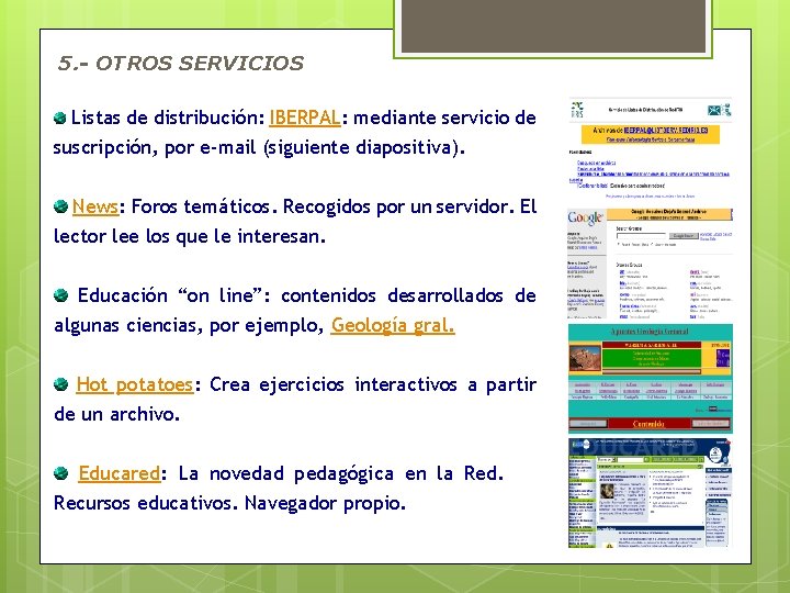 5. - OTROS SERVICIOS Listas de distribución: IBERPAL: mediante servicio de suscripción, por e-mail