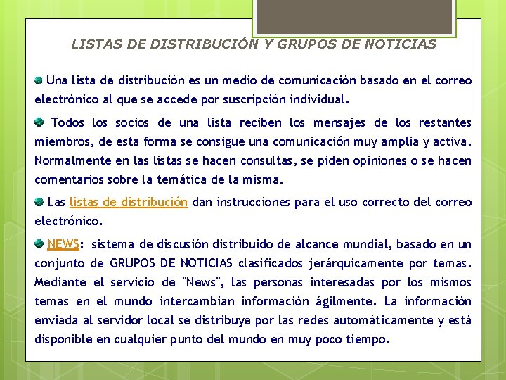 LISTAS DE DISTRIBUCIÓN Y GRUPOS DE NOTICIAS Una lista de distribución es un medio