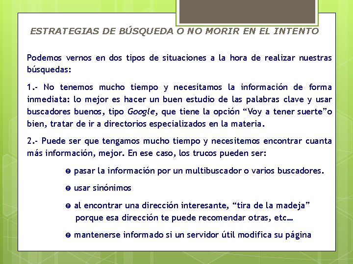 ESTRATEGIAS DE BÚSQUEDA O NO MORIR EN EL INTENTO Podemos vernos en dos tipos