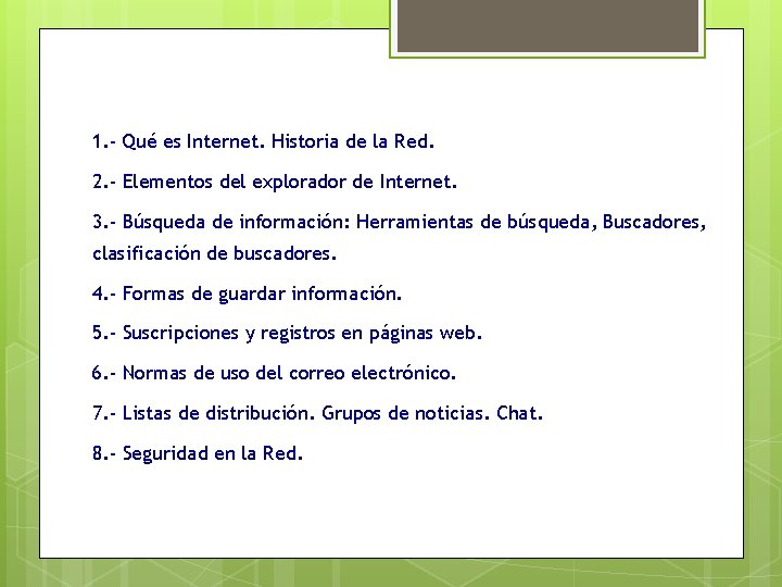 1. - Qué es Internet. Historia de la Red. 2. - Elementos del explorador