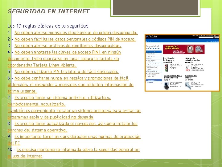 SEGURIDAD EN INTERNET Las 10 reglas básicas de la seguridad 1. - No deben