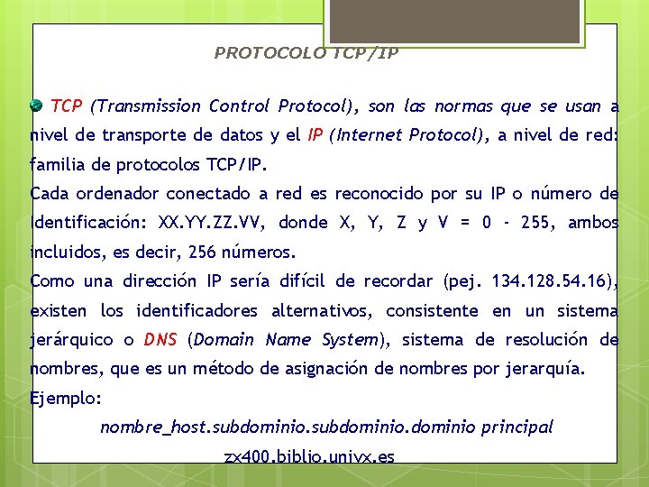 PROTOCOLO TCP/IP TCP (Transmission Control Protocol), son las normas que se usan a nivel
