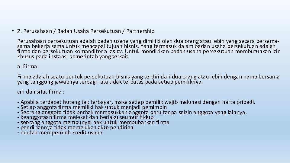  • 2. Perusahaan / Badan Usaha Persekutuan / Partnership Perusahaan persekutuan adalah badan