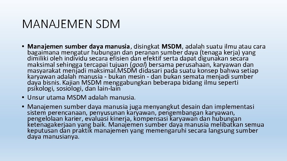 MANAJEMEN SDM • Manajemen sumber daya manusia, disingkat MSDM, adalah suatu ilmu atau cara