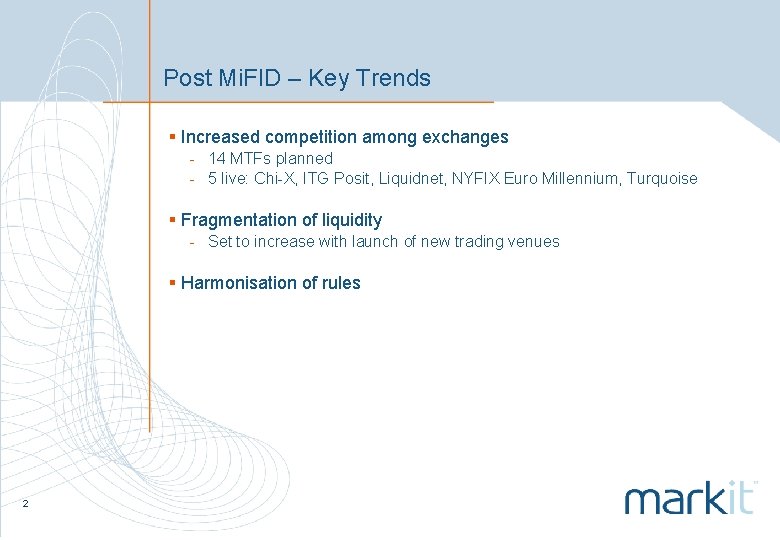 Post Mi. FID – Key Trends § Increased competition among exchanges - 14 MTFs