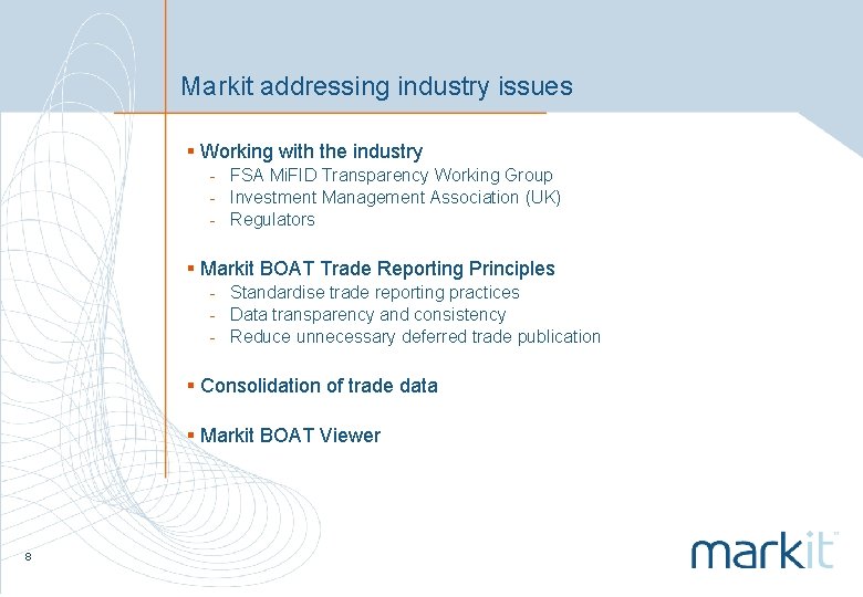 Markit addressing industry issues § Working with the industry - FSA Mi. FID Transparency