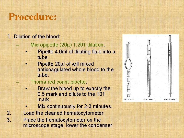 Procedure: 1. Dilution of the blood: Micropipette (20 ) 1: 201 dilution. • Pipette