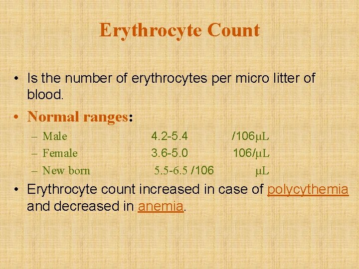Erythrocyte Count • Is the number of erythrocytes per micro litter of blood. •