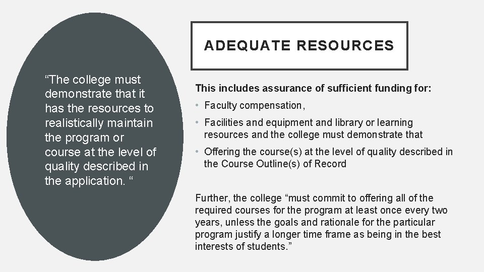 ADEQUATE RESOURCES “The college must demonstrate that it has the resources to realistically maintain