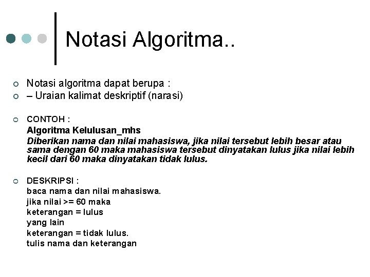 Notasi Algoritma. . ¢ Notasi algoritma dapat berupa : – Uraian kalimat deskriptif (narasi)