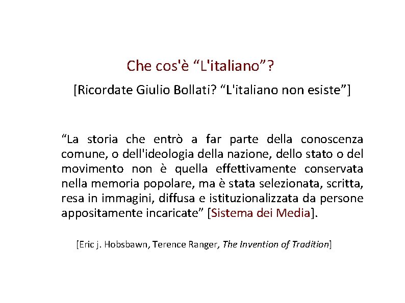 Che cos'è “L'italiano”? [Ricordate Giulio Bollati? “L'italiano non esiste”] “La storia che entrò a