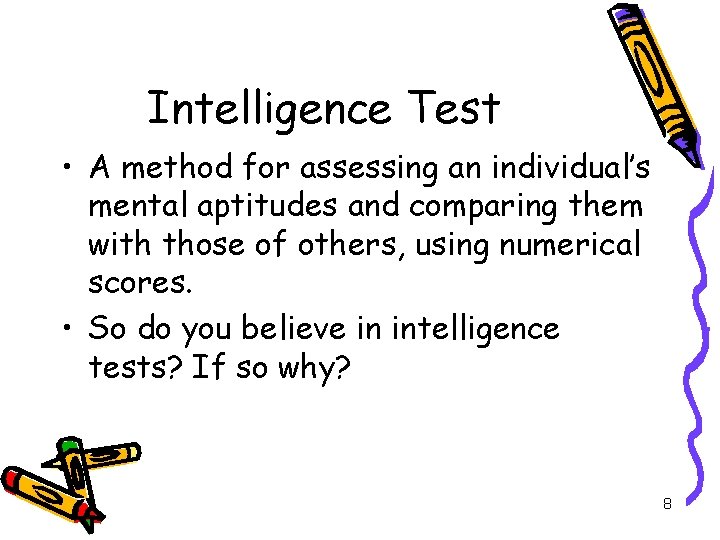 Intelligence Test • A method for assessing an individual’s mental aptitudes and comparing them