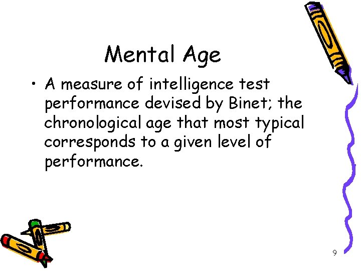 Mental Age • A measure of intelligence test performance devised by Binet; the chronological