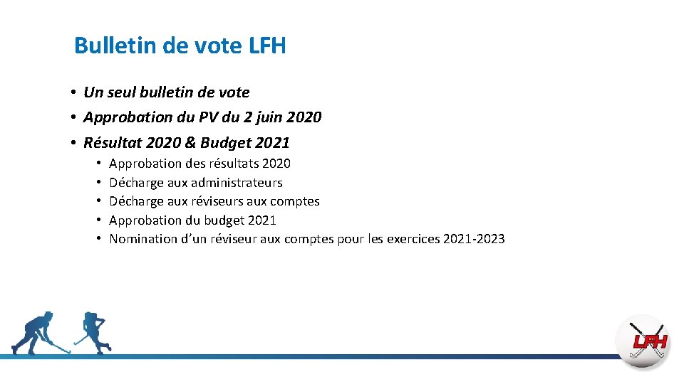 Bulletin de vote LFH • Un seul bulletin de vote • Approbation du PV