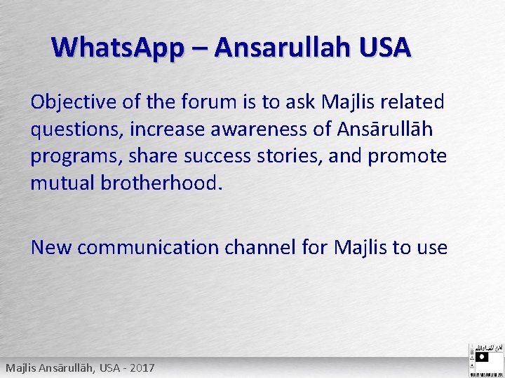 Whats. App – Ansarullah USA Objective of the forum is to ask Majlis related