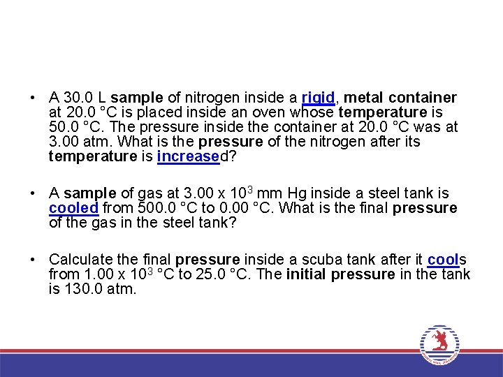  • A 30. 0 L sample of nitrogen inside a rigid, metal container