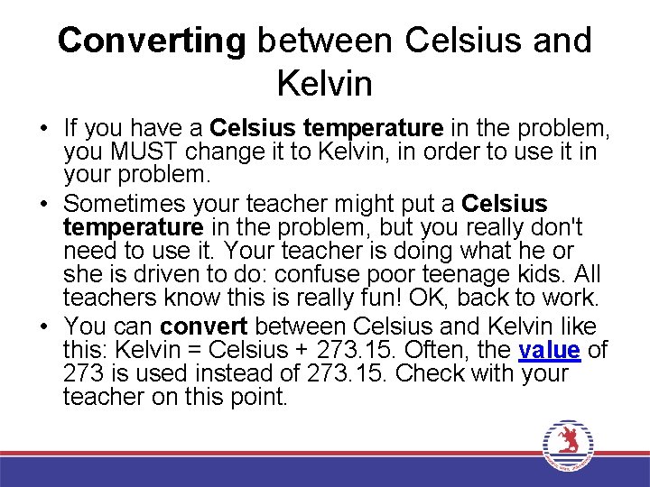 Converting between Celsius and Kelvin • If you have a Celsius temperature in the