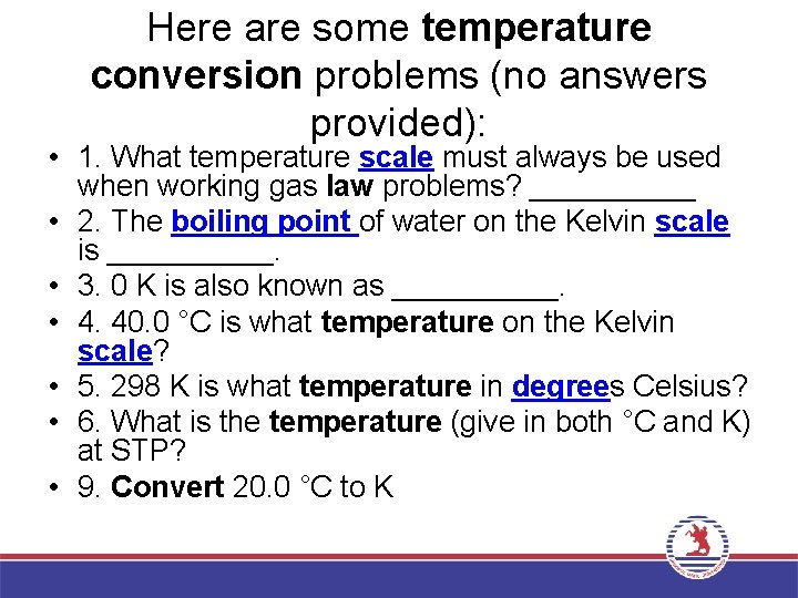 Here are some temperature conversion problems (no answers provided): • 1. What temperature scale