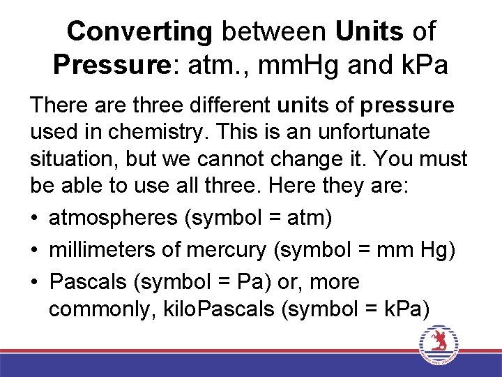 Converting between Units of Pressure: atm. , mm. Hg and k. Pa There are