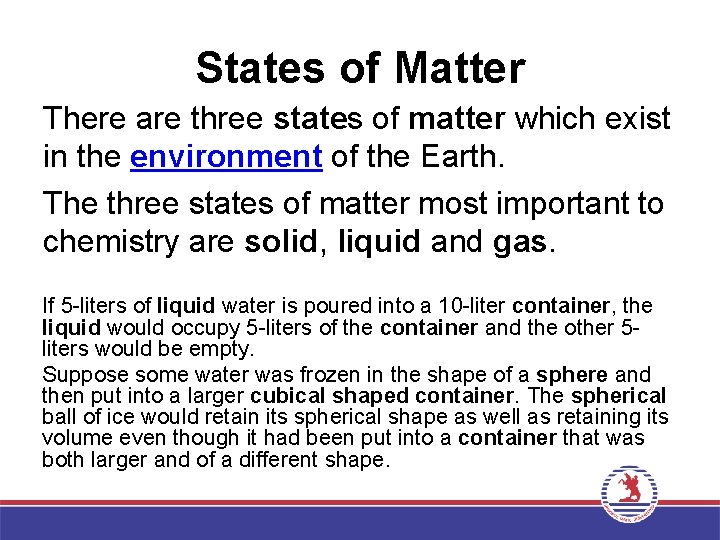 States of Matter There are three states of matter which exist in the environment