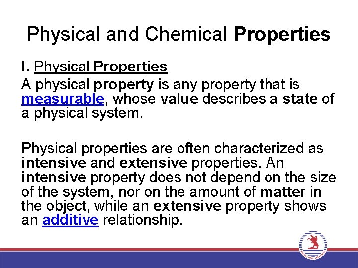 Physical and Chemical Properties I. Physical Properties A physical property is any property that