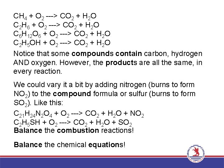 CH 4 + O 2 ---> CO 2 + H 2 O C 2