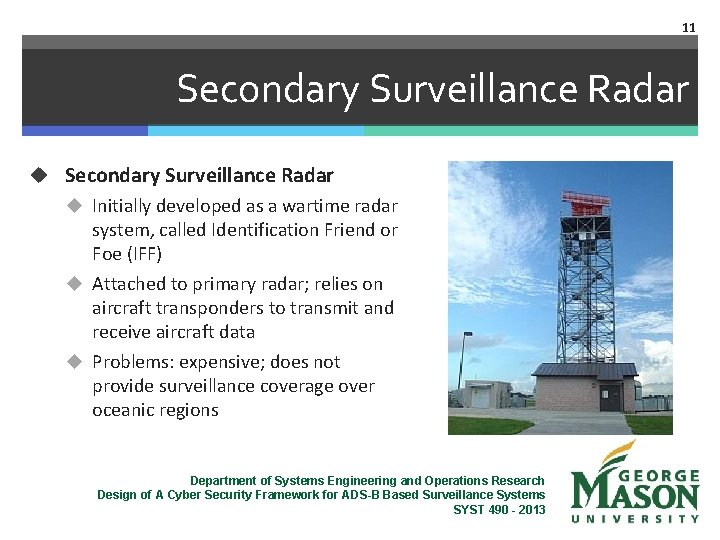 11 Secondary Surveillance Radar u Initially developed as a wartime radar system, called Identification