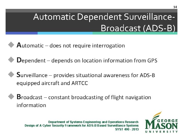14 Automatic Dependent Surveillance. Broadcast (ADS-B) u Automatic – does not require interrogation u