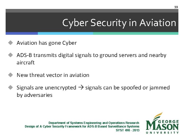 19 Cyber Security in Aviation u Aviation has gone Cyber u ADS-B transmits digital