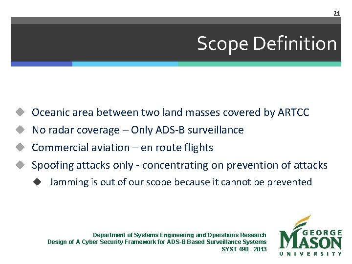 21 Scope Definition u Oceanic area between two land masses covered by ARTCC u