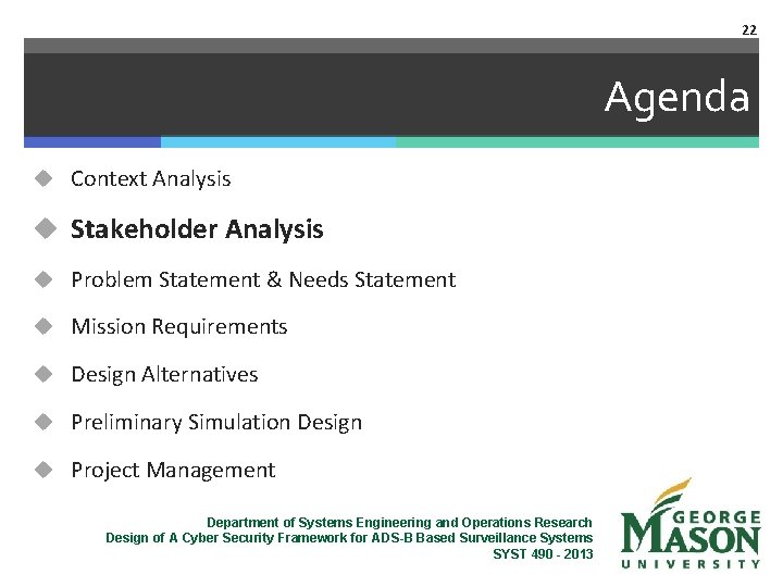 22 Agenda u Context Analysis u Stakeholder Analysis u Problem Statement & Needs Statement