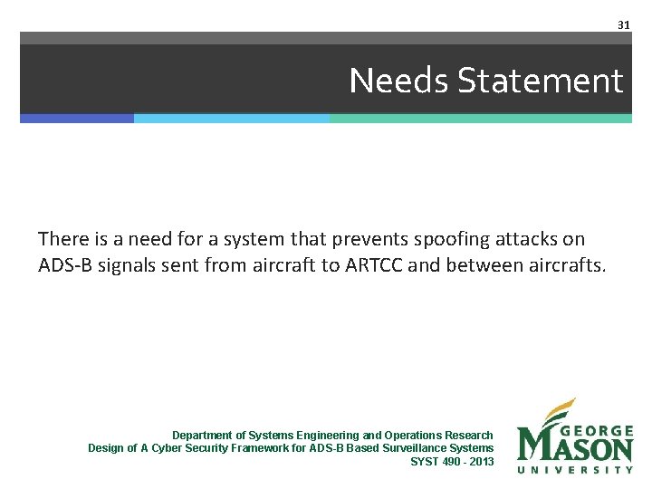 31 Needs Statement There is a need for a system that prevents spoofing attacks