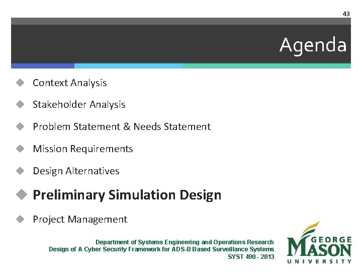43 Agenda u Context Analysis u Stakeholder Analysis u Problem Statement & Needs Statement