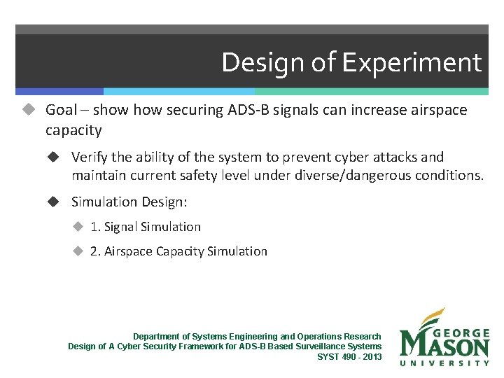 Design of Experiment u Goal – show securing ADS-B signals can increase airspace capacity