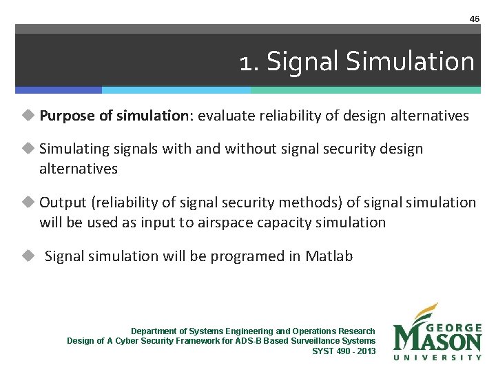 46 1. Signal Simulation u Purpose of simulation: evaluate reliability of design alternatives u