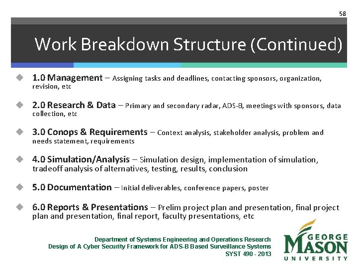 58 Work Breakdown Structure (Continued) u 1. 0 Management – Assigning tasks and deadlines,