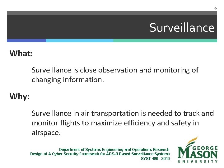 9 Surveillance What: Surveillance is close observation and monitoring of changing information. Why: Surveillance