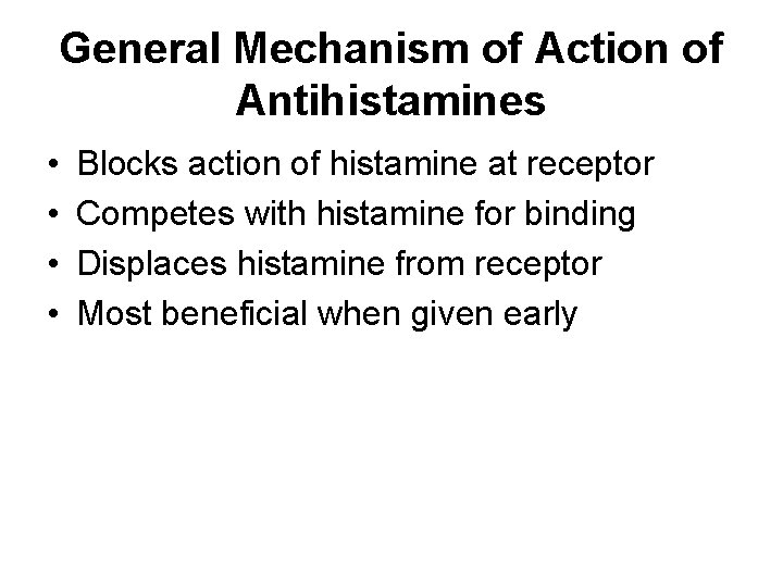 General Mechanism of Action of Antihistamines • • Blocks action of histamine at receptor